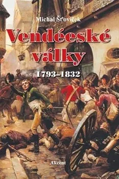 Vendéeské války 1793–1832 - Šťovíček Michal