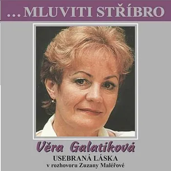 Věra Galatíková - Usebraná láska v rozhovoru Zuzany Maléřové - CD: Galatíková Věra