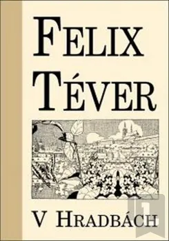 V hradbách: Felix Téver