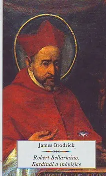 Robert Bellarmino. Kardinál a inkvizice: James Brodrick