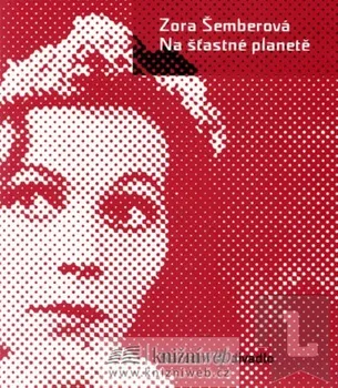 Literární biografie Na šťastné planetě: Šemberová Zora