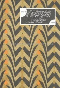 Spisy III Eseje, Další pátrání, Dějiny věčnosti: Jorge Luis Borges