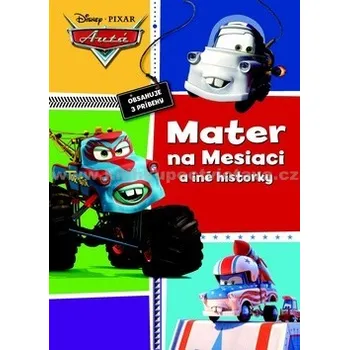 Pohádka Autá - Mater na Mesiaci a iné historky - Walt Disney