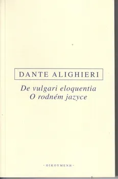Cizojazyčná kniha De vulgari eloquentia / O rodném jazyce: Alighieri Dante