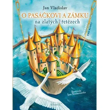 O pasáčkovi a zámku na zlatých řetězech - Jan Vladislav Pohádka O pasáčkovi a zámku na zlatých řetězech - Jan Vladislav