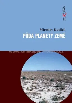 Příroda Půda planety Země: Miroslav Kutílek