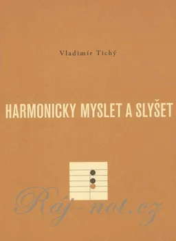 Harmonicky myslet a slyšet - Vladimír Tichý