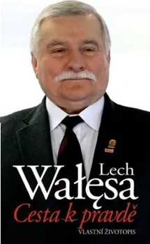 Cesta k pravdě: Lech Wałęsa