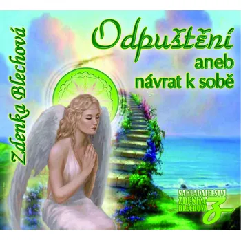 Odpuštění aneb návrat k sobě - Zdenka Blechová