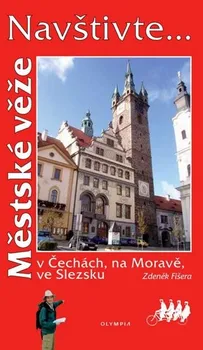 Městské věže v Čechách, na Moravě, ve Slezsku: Fišera Zdeněk