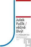 Julek Fučík – věčně živý!: A. F.