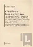 A Legitimate, Legal and Just War: Vilém…