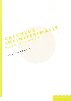 Příroda Calculus infinitesimalis. Pars secunda: Petr Vopěnka