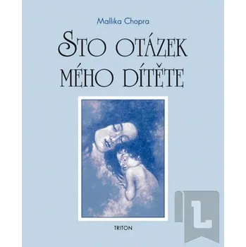 Sto otázek mého dítěte - Chopra Mallika