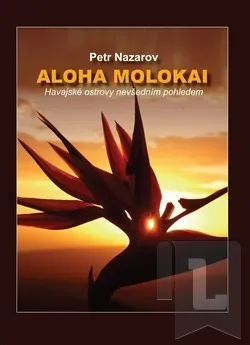 Literární cestopis Aloha Molokai: Petr Nazarov