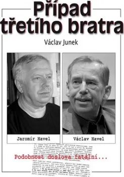 Literární biografie Případ třetího bratra: Junek Václav