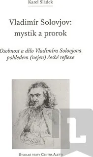 Vladimír Solovjov: mystik a prorok: Karel Sládek
