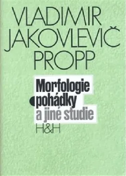 Morfologie pohádky a jiné studie: Vladimir Jakovl Propp