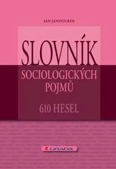 Slovník sociologických pojmů - 610 hesel: Jan Jandourek