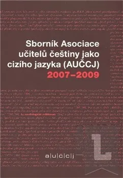 Sborník Asociace učitelů češtiny jako cizího jazyka (AUČCJ) 2007-2009: Kateřina Hlínová