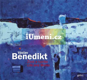 Umění Václav Benedikt - Život a tvorba / Life and Works: Ivo Janoušek