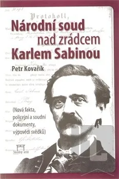 Národní soud nad zrádcem Karlem Sabinou - Petr Kovařík