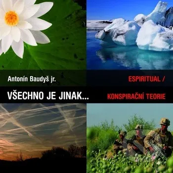 Všechno je jinak.... -  Antonín Baudyš jr.