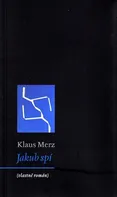 Jakub spí (vlastně román): Klaus Merz