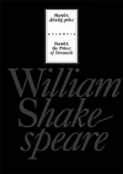 Cizojazyčná kniha Hamlet, dánský princ/ Hamlet, the Princ of Denmark: Shakespeare William