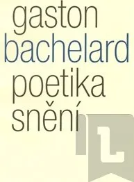 Poetika snění: Gaston Bachelard