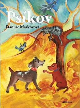 Pohádka Psíkov - Danuše Markovová