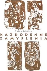 Každodenné zamyslenia: Anton Srholec