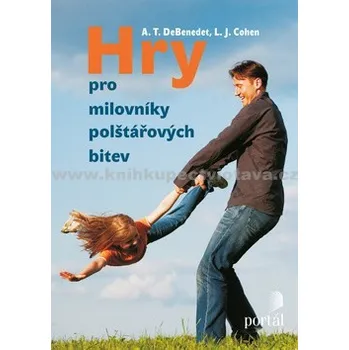 Hry pro milovníky polštářových bitev - Anthony T. DeBenedet