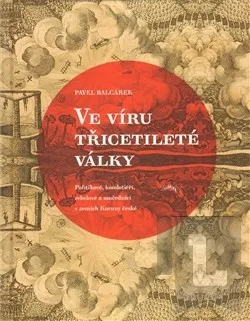 Ve víru třicetileté války: Pavel Balcárek