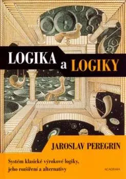 Příroda Logika a logiky: Jaroslav Peregrin