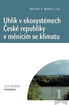 Příroda Uhlík v ekosystémech České republiky v měnícím se klimatu: Michal V. Marek