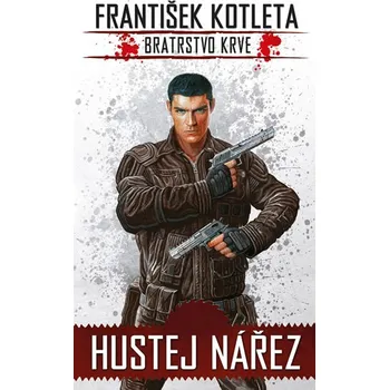 Bratrstvo krve 1: Hustej nářez - František Kotleta (2010, brožovaná) Bratrstvo krve 1: Hustej nářez - František Kotleta (2010, brožovaná)