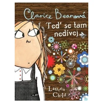 Clarice Beanová - Teď se tam nedívej - Lauren Childová