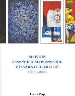 Encyklopedie Slovník českých a slovenských výtvarných umělců 1950 -2003 Pau-Pop