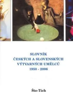 Encyklopedie Slovník českých a slovenských výtvarných umělců 1950 - 2006 Št - Tich