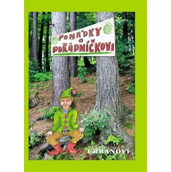 Pohádka Pohádky o Pořádníčkovi - Markéta Urbanová; Petr Urban; Inka Urbanová