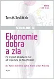 Ekonomie dobra a zla - Tomáš Sedláček; Milan Starý