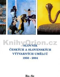 Umění Slovník českých a slovenských výtvarných umělců 1950-2004 Ro-Se