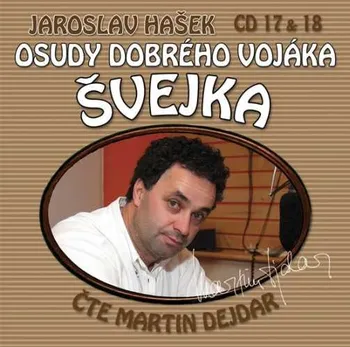 Osudy dobrého vojáka Švejka 17-18 - 2CD: Hašek Jaroslav