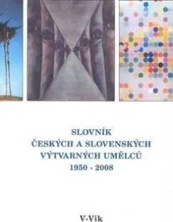 Umění Slovník českých a slovenských výtvarných umělců 19.díl 1950 - 2008 (V - Vik)