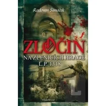 Zločin na Zlenicích hradě L.P. 1318: Radovan Šimáček