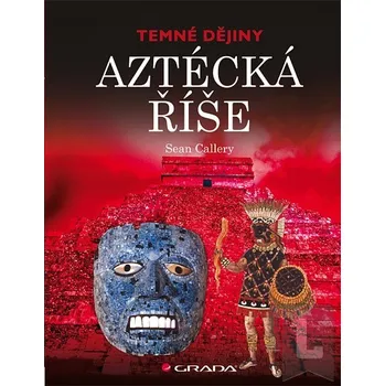 Aztécká říše: Callery Sean