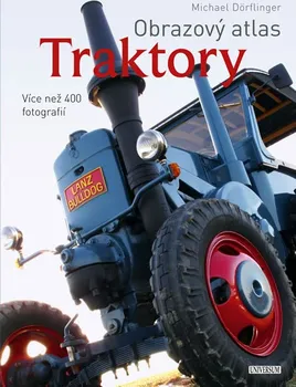 Encyklopedie Obrazový atlas. Traktory