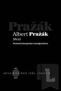 Umění Mezi: Albert Pražák