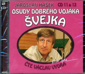 Osudy dobrého vojáka Švejka 11-12 - 2CD: Hašek Jaroslav